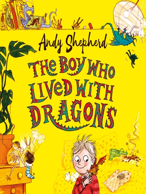 Title details for The Boy Who Lived with Dragons (The Boy Who Grew Dragons 2) by Andy Shepherd - Available